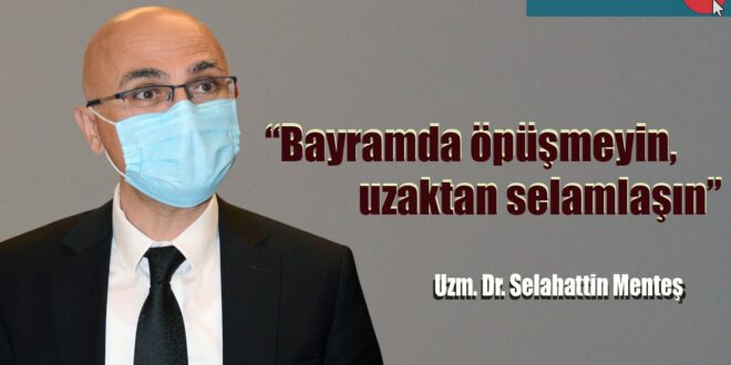 “Bayramda öpüşmeyin, uzaktan selamlaşın”