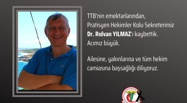 Acımız Büyük; TTB’nin Emektarlarından, Pratisyen Hekimler Kolu Sekreterimiz Dr. Rıdvan Yılmaz’ı Kaybettik
