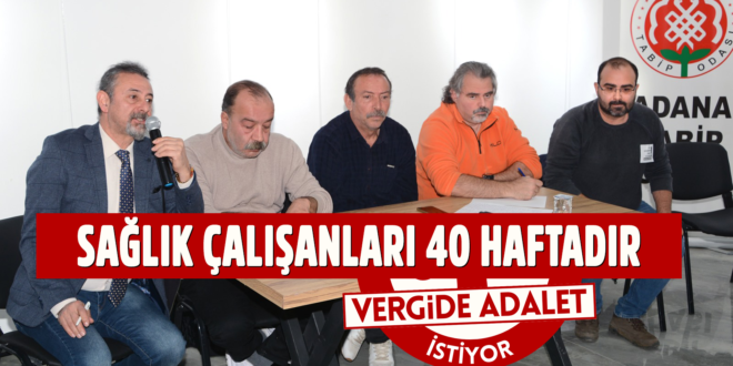 SAĞLIK ÇALIŞANLARI 40 HAFTADIR VERGİDE ADALET İSTİYOR