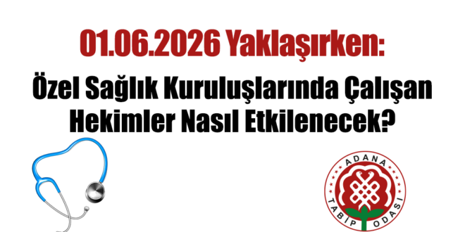 01.06.2026 Yaklaşırken: Özel Sağlık Kuruluşlarında Çalışan Hekimler Nasıl Etkilenecek?